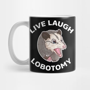 Live Laugh Lobotomy Opossum Mug